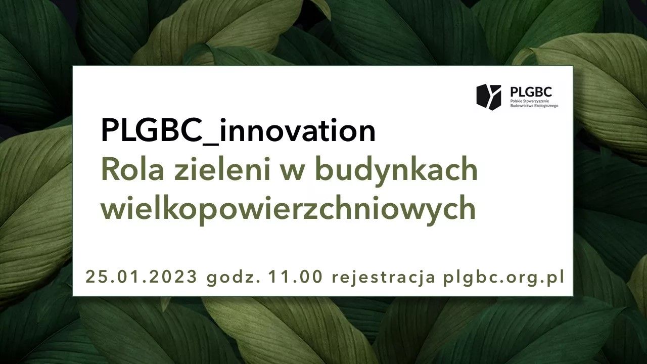 PLGBC_innovation: Rola zieleni w budynkach wielkopowierzchniowych