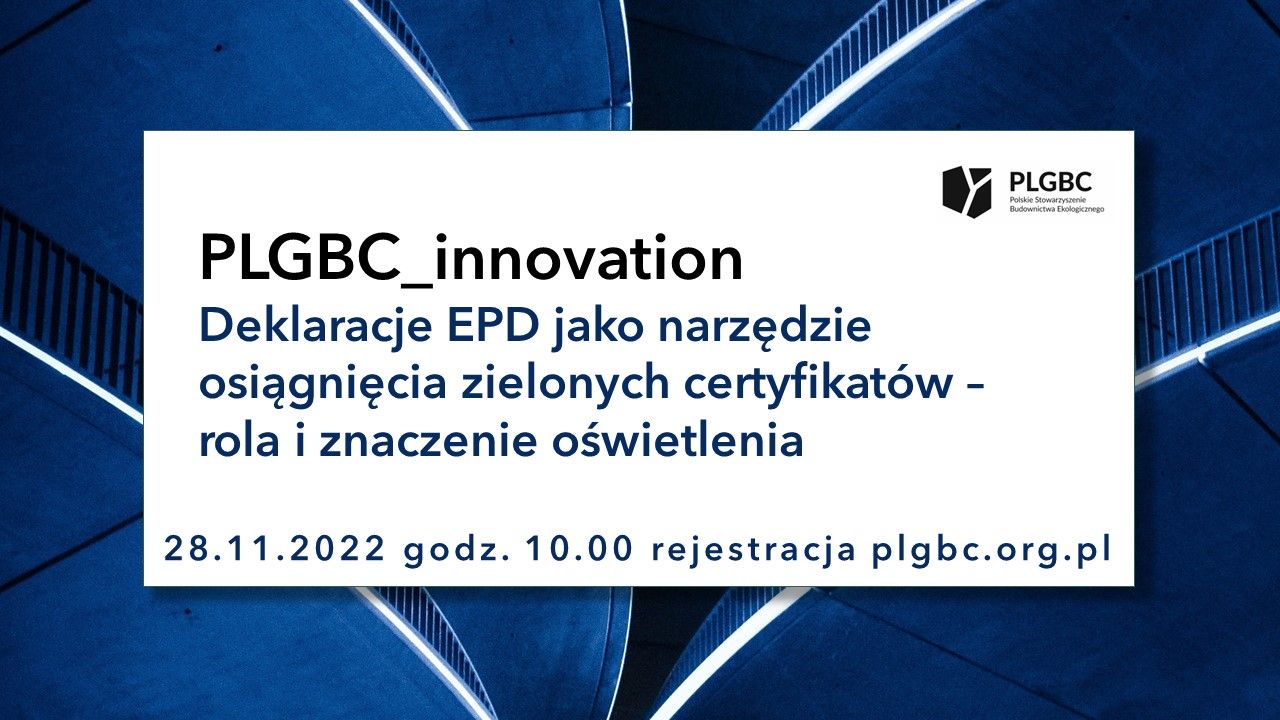 PLGBC_innovation: Deklaracje EPD jako narzędzie osiągnięcia zielonych certyfikatów – rola i znaczenie oświetlenia
